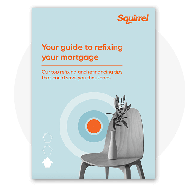 The ultimate guide to refixing and refinancing